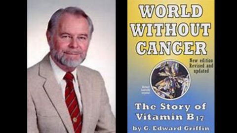 G. Edward Griffin - World Without Cancer: The Story of Laetrile (Vitamin B17) - 1974