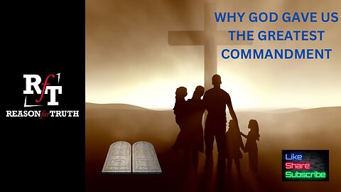 Why Did Jesus Give Us The Greatest Commandment?