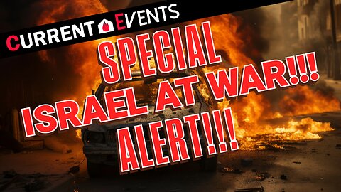 Current Events Special Alert : Israel At War