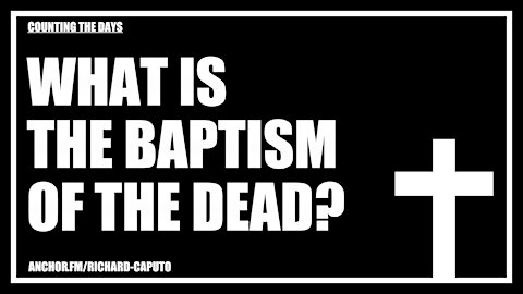 What is the Baptism of the Dead?