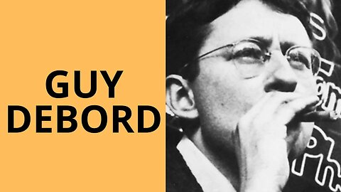 VOCÊ CONHECE O PENSAMENTO DE GUY DEBORD? SE NÃO, ASSISTA ESTE VÍDEO!