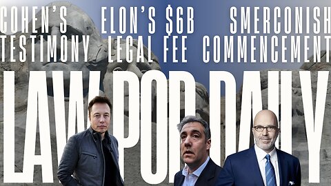 Michael Cohen's Testimony, Elon Musks $6B Legal Bill & Smerconish's Commencement Speech