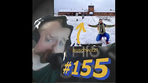 'a guy in his room:' ep. 155 - The NEW lobotomies, and sexy influencer selfies at Auschwitz!!