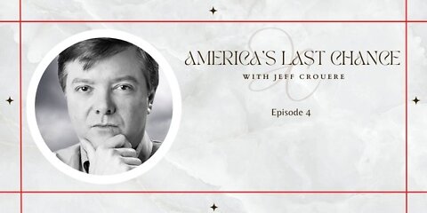 America's Last Chance with Jeff Crouere, Episode 4