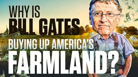 Bill Gates | Why Is Bill Gates Buying Up America's Farm Land?