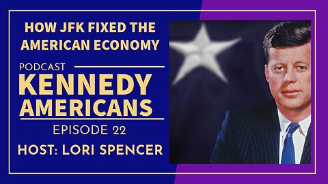 How JFK Fixed The Economy (Kennedy Americans, Ep. 22)
