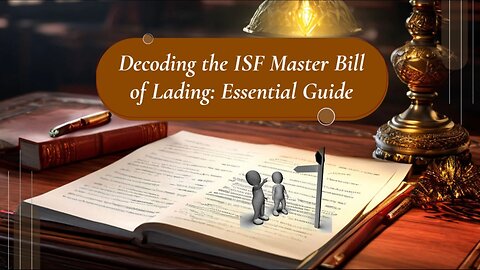 Understanding the ISF MBL: Key Component in Shipping