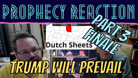 GOD'S NOT DONE WITH MR TRUMP! DUTCH SHEETS PROPHECY REACTION, PART 3