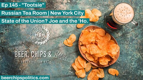 Ep 145 - Russian Tea Room | NYC - "Tootsie" - State of the Union? Joe and the 'Ho.