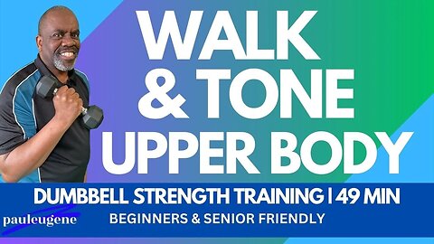 Walk & Tone Upper Body Dumbbell Workout | 49 Min | Beginners & Senior Friendly