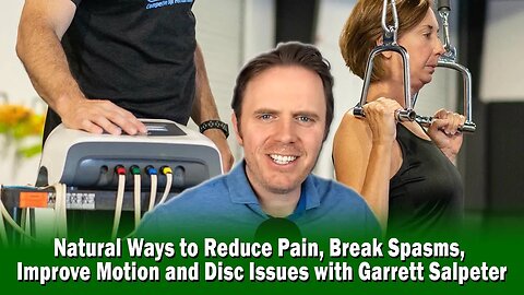 Natural Ways to Reduce Pain, Break Spasms, Improve Motion & Disc Issues Garrett Salpeter Podcast 374