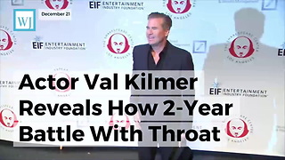 Actor Val Kilmer Reveals How 2-year Battle With Throat Cancer Has Changed Him