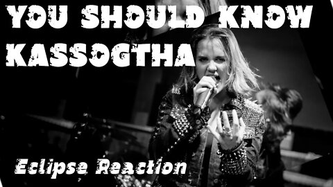 Kassogtha - Eclipse Reaction! They need to be on your radar.