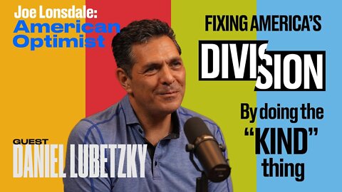EP 17: KIND Founder Daniel Lubetzky Launches New Venture to Fix America's Division