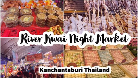 River Kwai Night Market - Nov 26 to Dec 5th - Thai Food and More