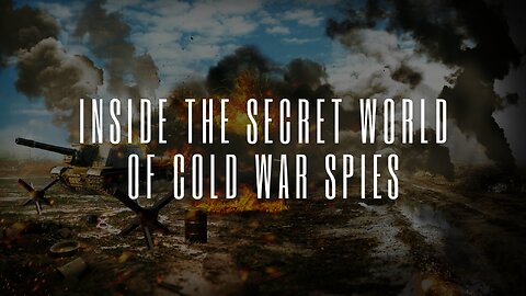Inside the Secret World of Cold War Spies