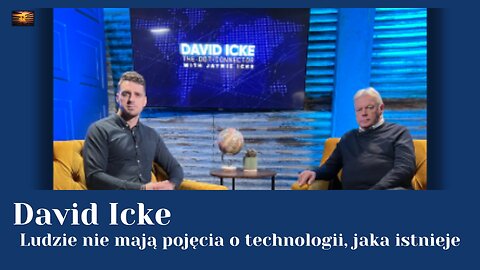 Ludzie nie mają pojęcia o technologii, jaka istnieje - David Icke