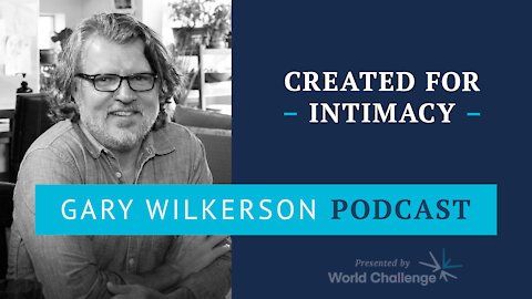 Created for Intimacy but Cratered in Immorality - Gary Wilkerson Podcast (w/ Nate Larkin) - 134