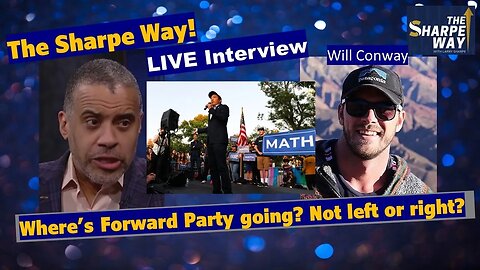 Where's the Forward Party Going? Not left or right? Director, Will Conway Discusses