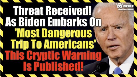 Threat Received! As Biden Embarks On 'Most Dangerous Trip To America'! A Cryptic Warning Is Issued!