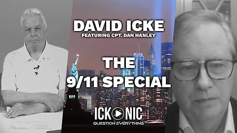 David Icke featuring Cpt. Dan Hanley: The 9/11 Special | Streaming now on Ickonic.com