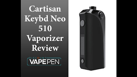 Cartisan Keybd Neo 510 Vaporizer Review