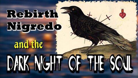 Rebirth, Nigredo and the Dark Night of the Soul