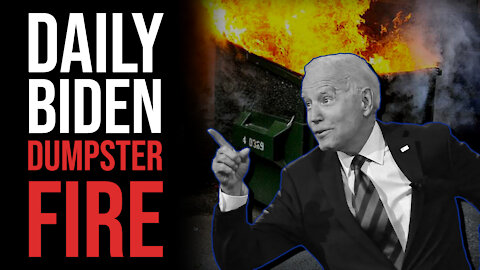 The Daily Biden Dumpster Fire