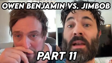 Owen Benjamin vs. Jimbob | Part 11