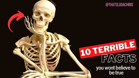 10 Terrible Facts You Won't Believe Are True!