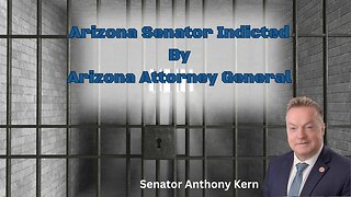 Sitting Arizona Senator Indicted By Arizona Attorney General | Senator Anthony Kern