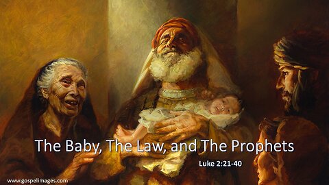 December 31, 2023 - "The Baby, The Law, & The Prophets" (Luke 2:21-40)