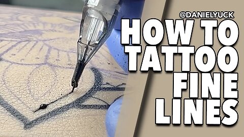 Tattooing 101-How To Tattoo Fine Lines