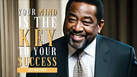 Unlock Success with Les Brown's Motivational Speeches | Harness Your Mind's Power