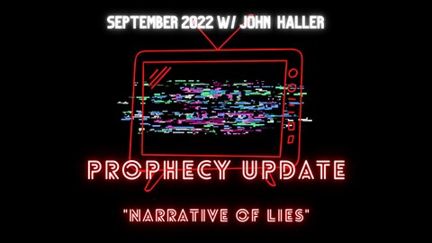 Narrative of Lies (Prophecy Update w/John Haller)
