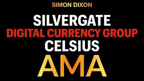 Silvergate, Digital Currency Group, Celsius AMA