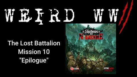 Shadows Over Normandie - The Lost Battalion Mission 10 "Epilogue"