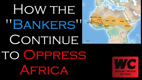 How the "Bankers" Continue to Oppress Africa