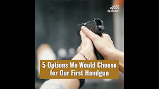 5 Great Picks for Your First Handgun