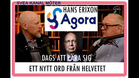 Svea Kanal Möter 6: Hans Erixon. Dags att lära sig ett nytt ord från helvetet - Agora