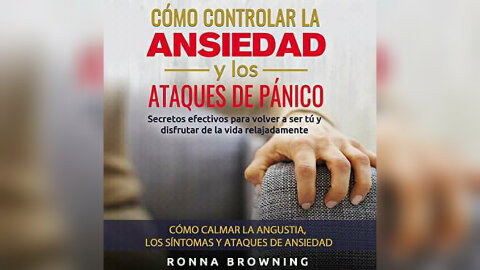 Como controlar la ansiedad y los ataques de panico (audiolibro) de Ronna Browning