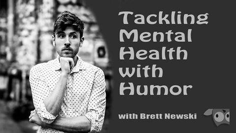 Tackling Mental Health with Humor with Brett Newski