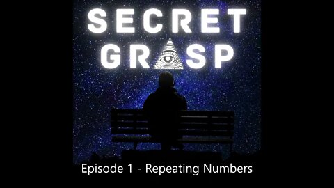 Secret Grasp Podcast - Episode 1 - Repeating Numbers (2/22/2022, 11:11, 444, 777)