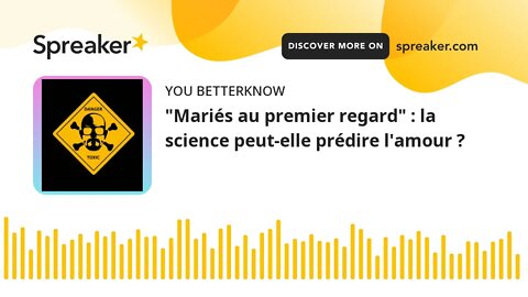 "Mariés au premier regard" : la science peut-elle prédire l'amour ?