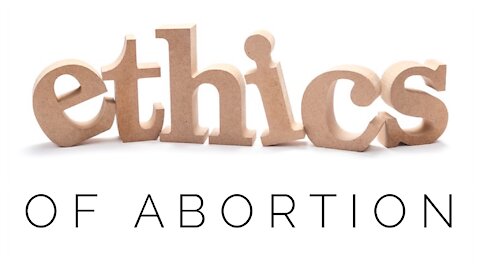 12.2.20 Wednesday Lesson - ETHICS OF ABORTION