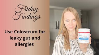 Friday Findings: Colostrum for Autoimmunity and Allergies