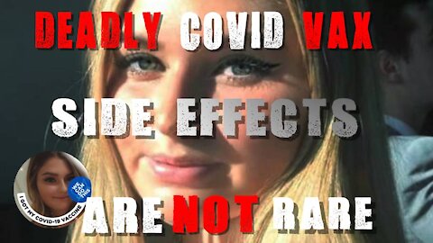 Deadly COVID VAX Side Effects Are NOT Rare!