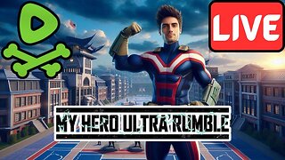 LIVE Replay - My Hero Ultra Rumble - Smash or Get Smashed!!!