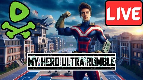 LIVE Replay - My Hero Ultra Rumble - Smash or Get Smashed!!!