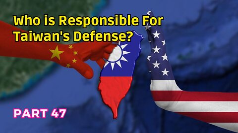 (47) Who is Responsible for Taiwan's Defense? | Three Joint Communiques